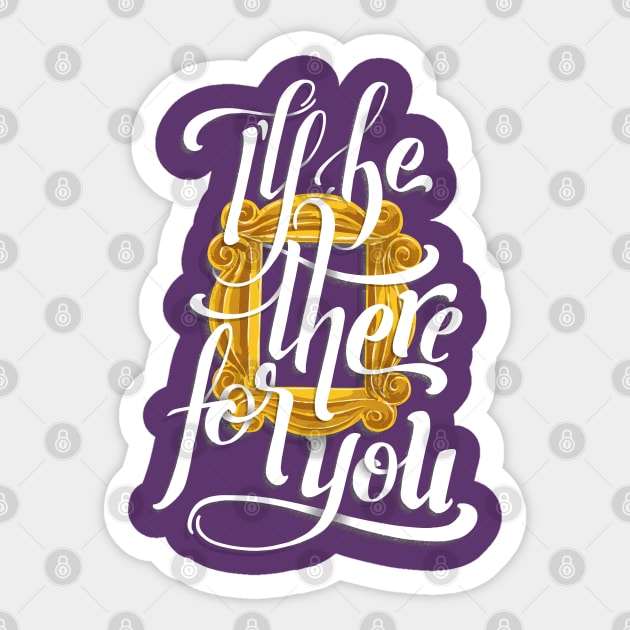 I'll Be There For You Sticker by Studio Mootant